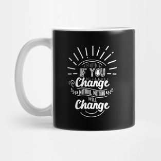 'If You Change Nothing Changes' Environment Awareness Shirt Mug